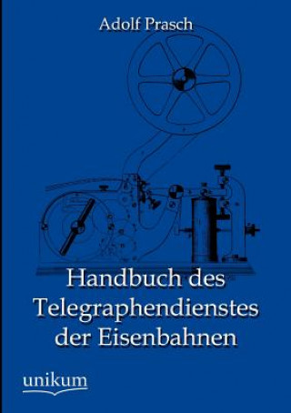 Handbuch des Telegraphendienstes der Eisenbahnen