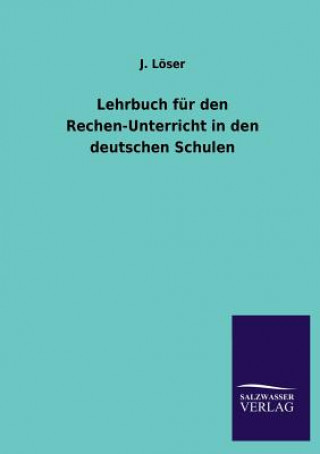Lehrbuch Fur Den Rechen-Unterricht in Den Deutschen Schulen