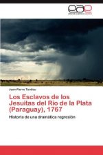 Esclavos de Los Jesuitas del Rio de La Plata (Paraguay), 1767