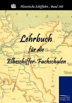 Lehrbuch fur die Elbeschiffer-Fachschulen