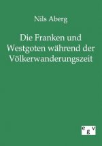 Franken und Westgoten wahrend der Voelkerwanderungszeit