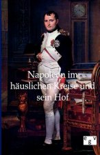 Napoleon im hauslichen Kreise und sein Hof