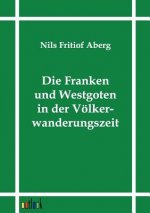 Franken und Westgoten in der Voelkerwanderungszeit