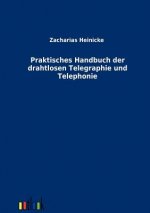 Praktisches Handbuch der drahtlosen Telegraphie und Telephonie