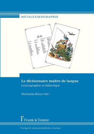 Le Dictionnaire Ma Tre de Langue. Lexicographie Et Didactique