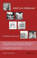 Adolf von Hildebrand - Ein Bildhauer uber Kunst