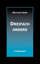 Dreifach anders