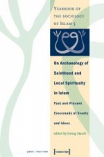 On Archaeology of Sainthood and Local Spirituality in Islam