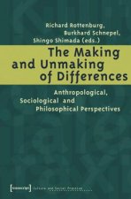 Making and Unmaking of Differences - Anthropological, Sociological and Philosophical Perspectives