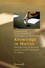 Knowledge in Motion - Perspectives of Artistic and Scientific Research in Dance