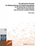 alternatives Konzept fur Risikoverwaltung und Vergutungsregelung bei der Realisierung vo Infrastruktur mittels Public Private Partnership unter Intern