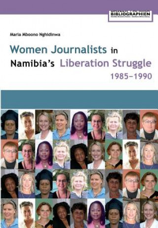 Women Journalists in Nambia's Liberation Struggle, 1985-1990