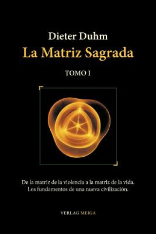 La Matriz Sagrada - Tomo I