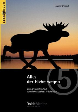 Alles der Elche wegen