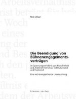 Beendigung von Buhnenengagementsvertragen im Spannungsverhaltnis von Kunstfreiheit und Arbeitnehmerschutz in Deutschland und Frankreich