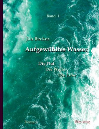 Aufgewuhltes Wasser Band I