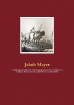 Erzahlung der Schicksale und Kriegsabenteuer des westfalischen Artillerie-Wachtmeisters Jakob Meyer aus Dransfeld