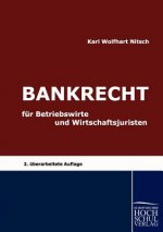 Bankrecht fur Betriebswirte und Wirtschaftsjuristen