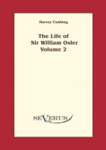 Life of Sir William Osler, Volume 2