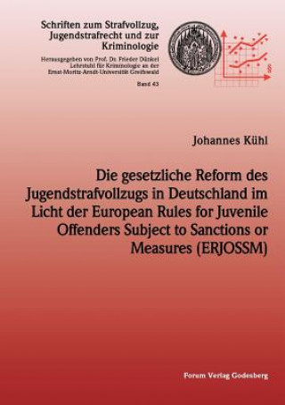 gesetzliche Reform des Jugendstrafvollzuges in Deutschland im Licht der European Rules for Juvenile Offenders Subject to Sanctions or Measures (ERJOSS