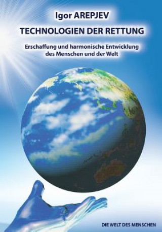 Technologien Der Rettung- Erschaffung Und Harmonische Entwicklung Des Menschen Und Der Welt- Band4 (German Edition)