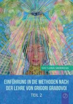 EINFUEHRUNG IN DIE METHODEN VON GRIGORI GRABOVOI - Teil 2 (GERMAN Edition)