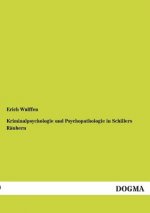 Kriminalpsychologie und Psychopathologie in Schillers Raubern