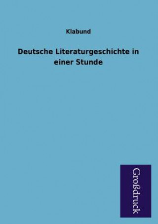 Deutsche Literaturgeschichte in Einer Stunde