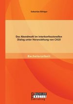 Abendmahl im interkonfessionellen Dialog unter Heranziehung von CA10