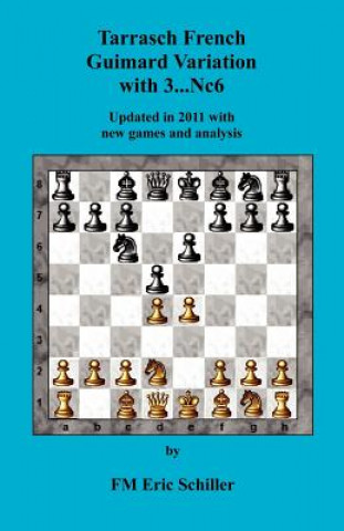 Tarrasch French Guimard Variation with 3. ... Nc6 Updated in 2011 with New Games and Analysis
