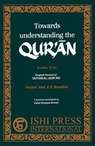 Towards Understanding the Qur'an Surahs 17-21