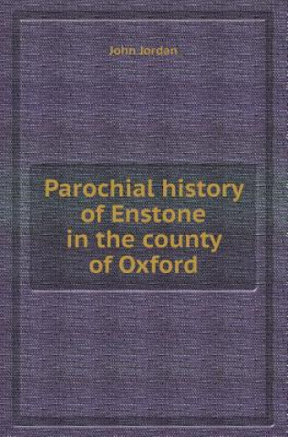 Parochial History of Enstone in the County of Oxford