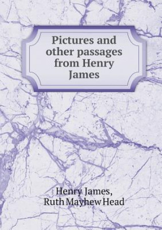 Pictures and Other Passages from Henry James
