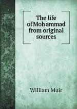life of Moḥammad from original sources
