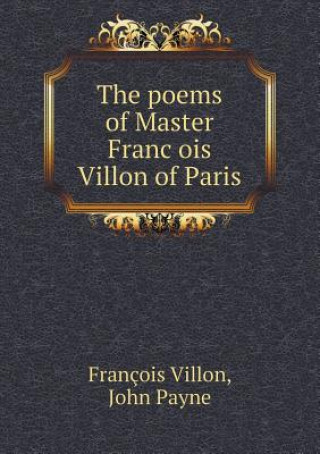 poems of Master François Villon of Paris