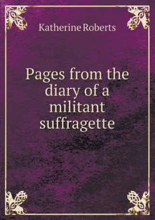 Pages from the Diary of a Militant Suffragette