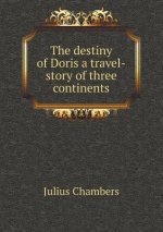 Destiny of Doris a Travel-Story of Three Continents