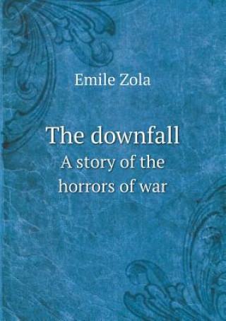 Downfall a Story of the Horrors of War