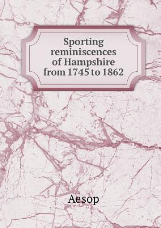 Sporting Reminiscences of Hampshire from 1745 to 1862