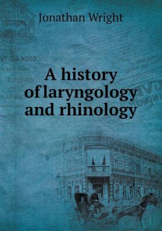 History of Laryngology and Rhinology