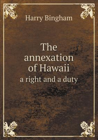 Annexation of Hawaii a Right and a Duty