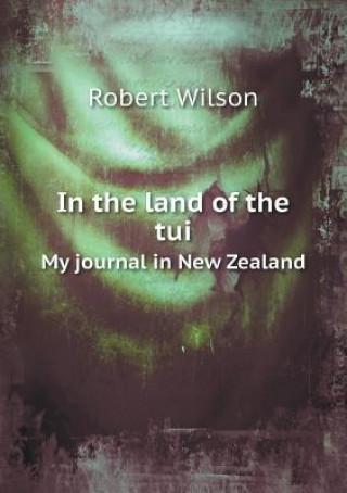 In the land of the tui My journal in New Zealand