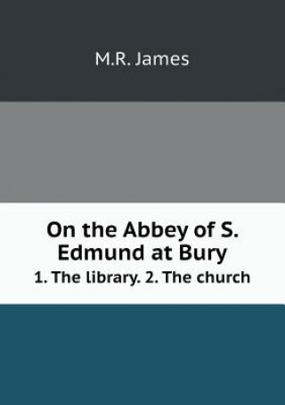 On the Abbey of S. Edmund at Bury 1. the Library. 2. the Church