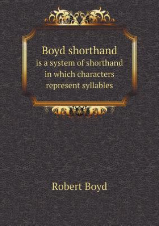 Boyd Shorthand Is a System of Shorthand in Which Characters Represent Syllables
