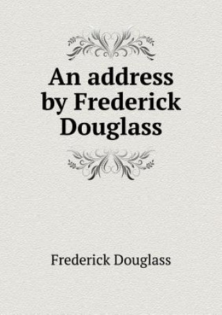 Address by Frederick Douglass