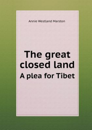 Great Closed Land a Plea for Tibet