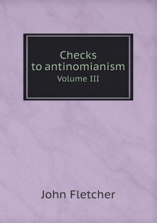 Checks to Antinomianism Volume III