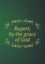 Rupert, by the Grace of God