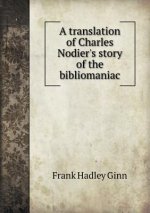 Translation of Charles Nodier's Story of the Bibliomaniac
