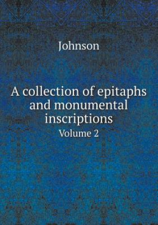 Collection of Epitaphs and Monumental Inscriptions Volume 2